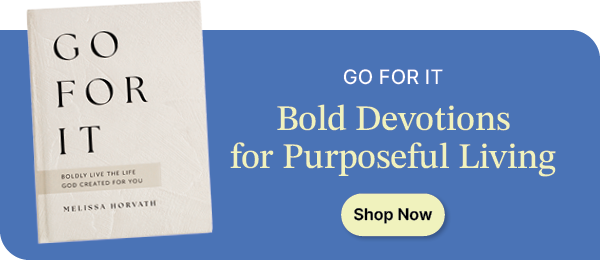 Go For It: 90 Devotions to Boldy Live the Life God Created